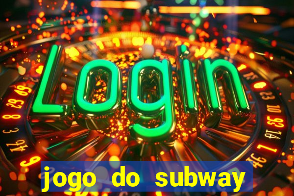 jogo do subway surf de ganhar dinheiro